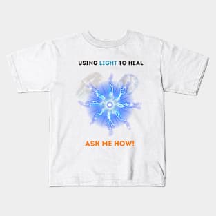 Using Light to heal Kids T-Shirt